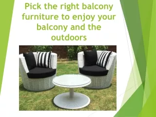 Pick the right balcony furniture to enjoy your Outdoors