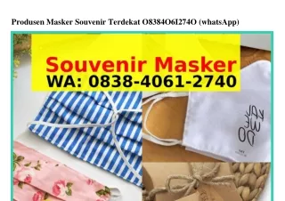 Produsen Masker Souvenir Terdekat Ö838·4Ö61·274Ö (whatsApp)