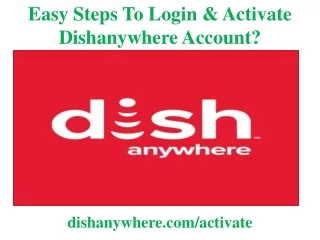 Easy Steps To Login & Activate Dishanywhere Account?