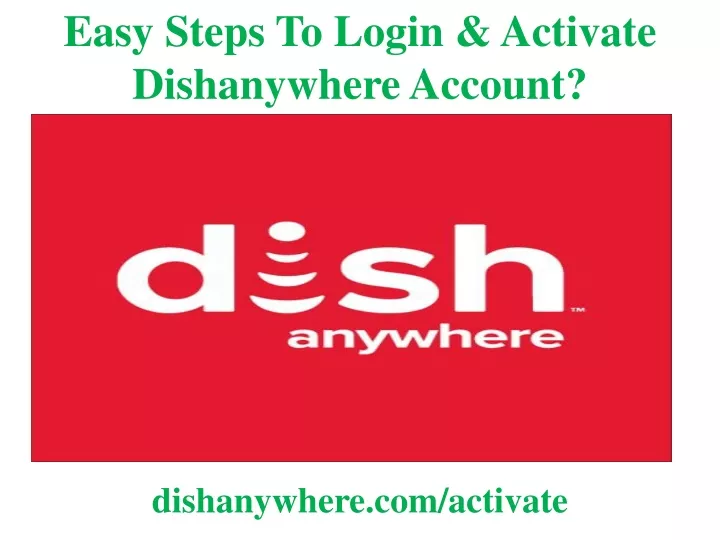 easy steps to login activate dishanywhere account