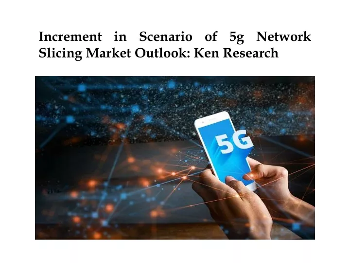 increment in scenario of 5g network slicing