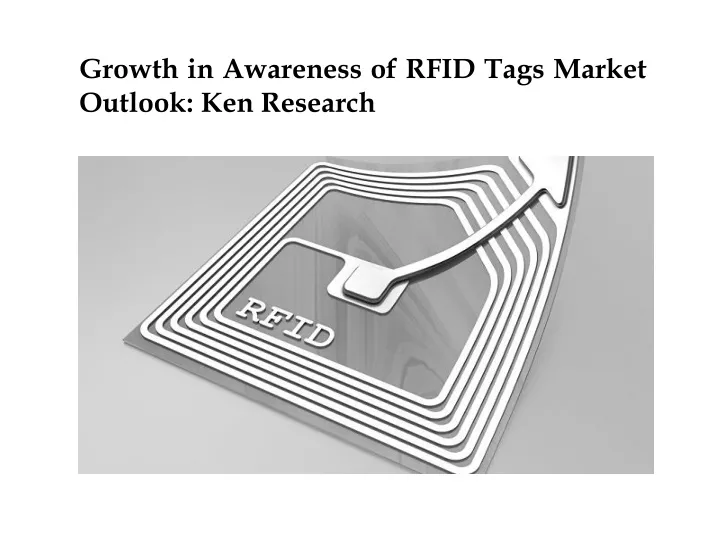 growth in awareness of rfid tags market outlook