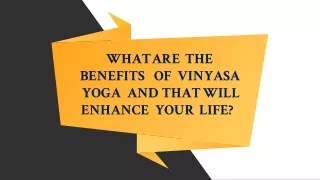 What Are The Benefits Of Vinyasa Yoga And That Will Enhance Your Life?