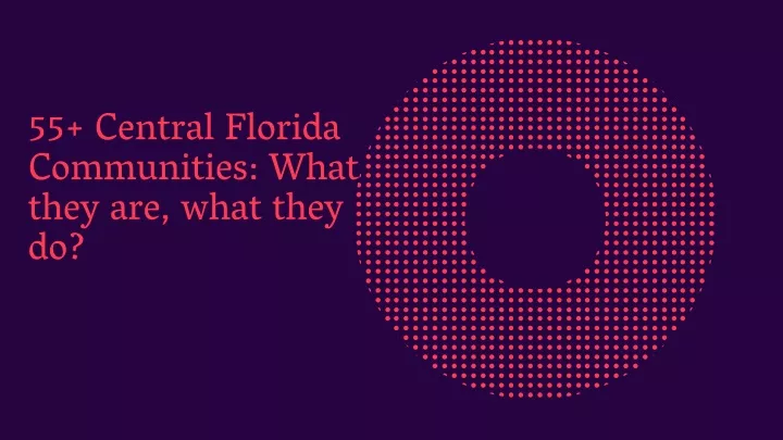 55 central florida communities what they are what