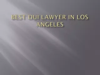 BEST DUI LAWYER IN LOS ANGELES PPT