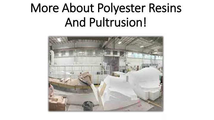 more about polyester resins and pultrusion