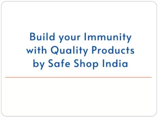 Build your Immunity with Quality Products by Safe Shop India