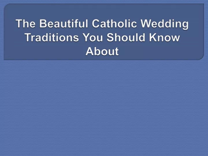 the beautiful catholic wedding traditions you should know about