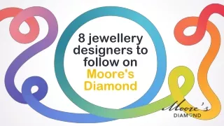 8 jewellery designers to follow on Moore's Diamond