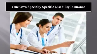True Own Specialty Specific Disability Insurance - InsuranceMd