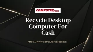 Best Services of Recycle Desktop Computer For Cash - ComputerXpress