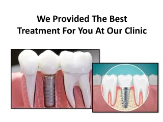 We provided the best treatment for you at our clinic