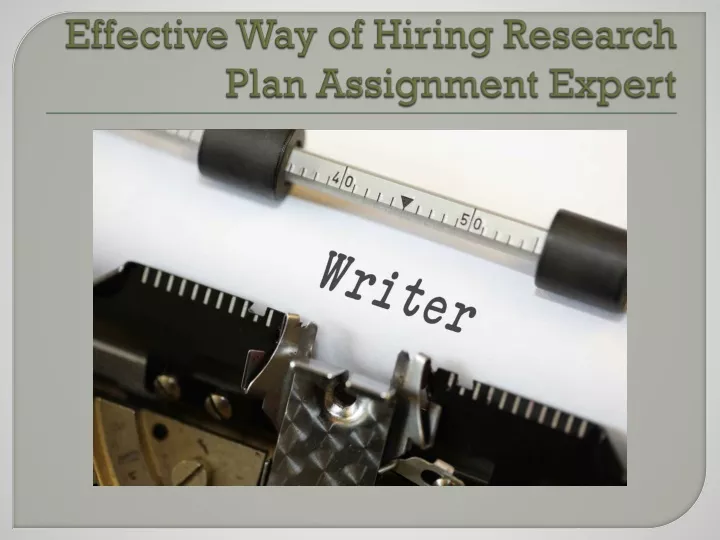 effective way of hiring research plan assignment expert