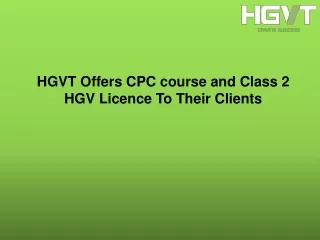 hgvt offers cpc course and class 2 hgv licence