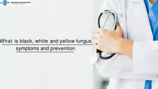 _what is black, white and yellow fungus symptoms and prevention