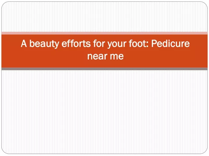 a beauty efforts for your foot pedicure near me