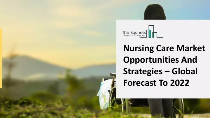 nursing care market opportunities and strategies