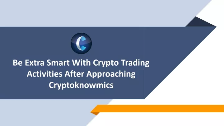 be extra smart with crypto trading activities