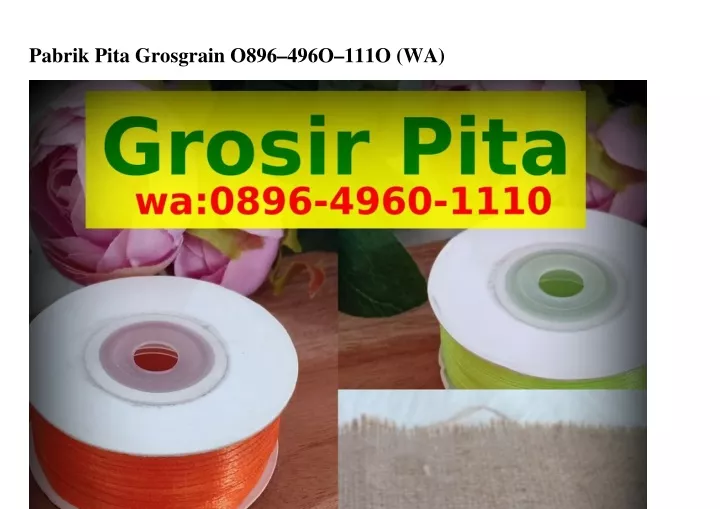 pabrik pita grosgrain o896 496o 111o wa