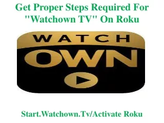 Get Proper Steps Required For "Watchown TV" On Roku
