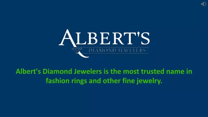 albert s diamond jewelers is the most trusted