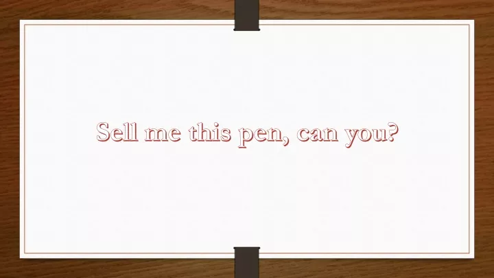 sell me this pen can you