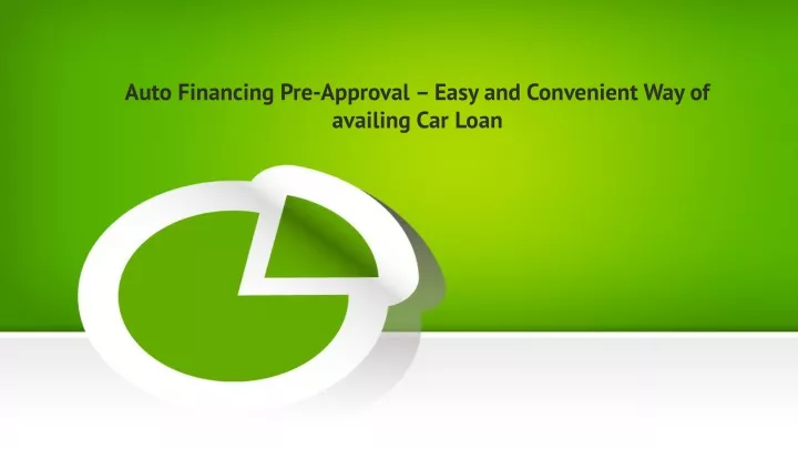 auto financing pre approval easy and convenient way of availing car loan
