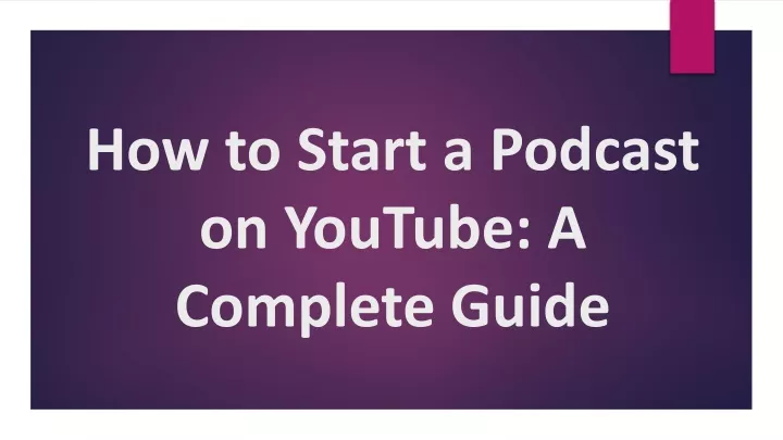 how to start a podcast on youtube a complete guide