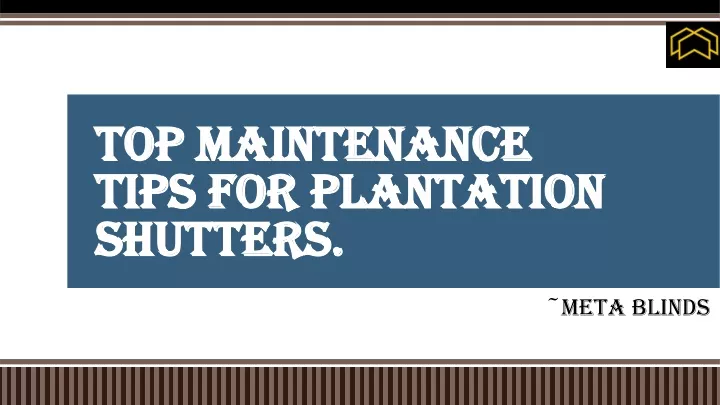 top maintenance tips for plantation shutters