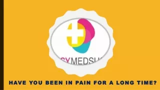 have you been in pain for a long time