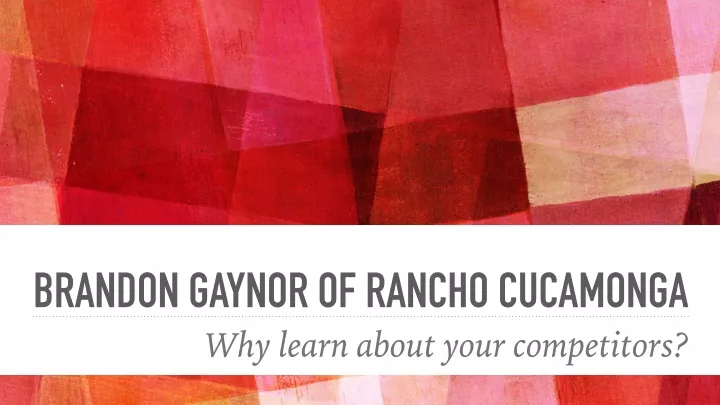 brandon gaynor of rancho cucamonga why learn
