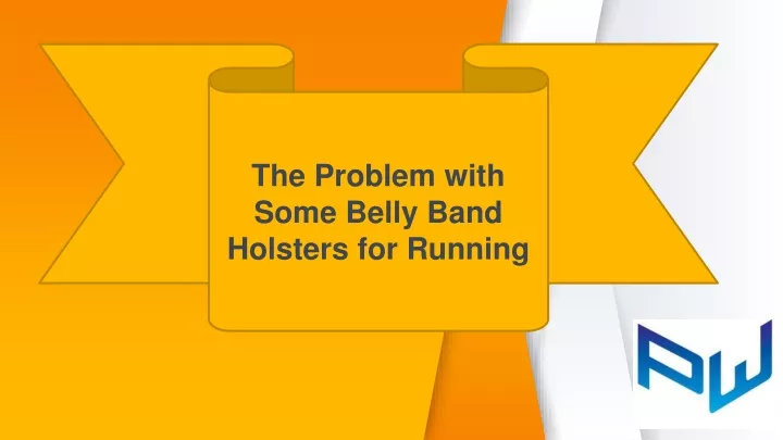 the problem with some belly band holsters