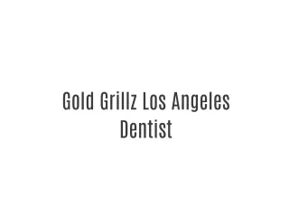 Gold Grillz Los Angeles Dentist