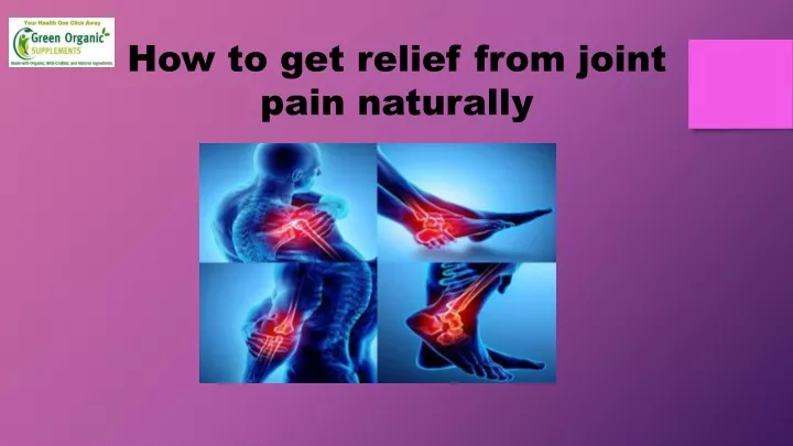 how to get relief from joint pain naturally