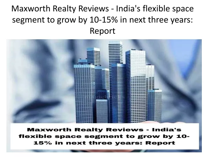 maxworth realty reviews india s flexible space
