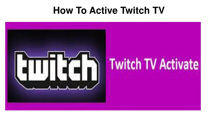 how to active twitch tv