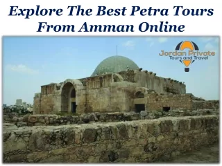 Explore The Best Petra Tours From Amman Online