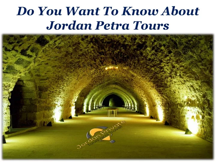 do you want to know about jordan petra tours