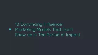 10 convincing influencer marketing models that