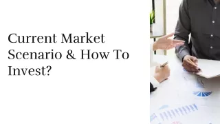 Current Market Scenario & How To Invest