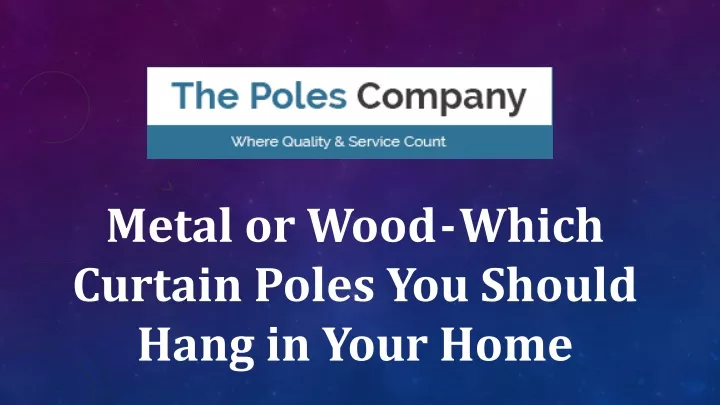 metal or wood which curtain poles you should hang