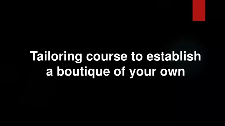 tailoring course to establish a boutique of your own