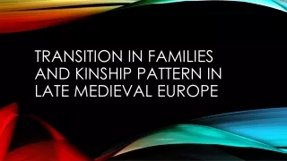TRANSITION IN FAMILIES AND KINSHIP PATTERN IN LATE