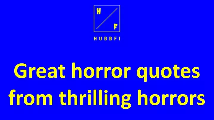 great horror quotes from thrilling horrors