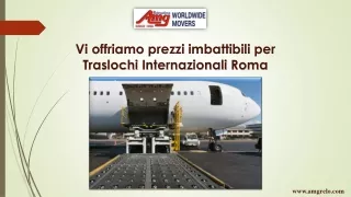 Vi offriamo prezzi imbattibili per Traslochi Internazionali Roma