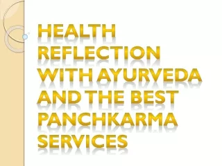 Health Reflection With Ayurveda And The Best Panchkarma Services
