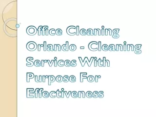 Office Cleaning Orlando - Cleaning Services With Purpose For Effectiveness