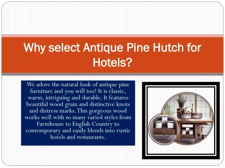 why select antique pine hutch for hotels