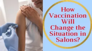 How Vaccination Will Change the Situation in Salons