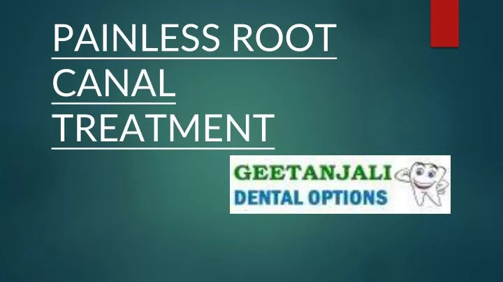 PPT - PAINLESS ROOT CANAL TREATMENT PPT PowerPoint Presentation, Free ...